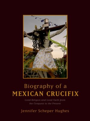 cover image of Biography of a Mexican Crucifix